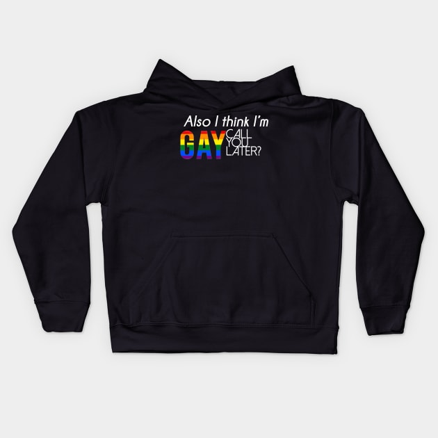 Also, I think I'm gay. Call you later? (Alternate) Kids Hoodie by Inspygirl